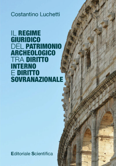 Il regime giuridico del patrimonio archeologico tra diritto interno e diritto sovranazionale