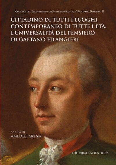 Cittadino di tutti i luoghi, contemporaneo di tutte le età: l'universalità del pensiero di Gaetano Filangieri