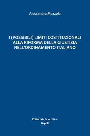 I (possibili) limiti costituzionali alla riforma della giustizia nell'ordinamento italiano