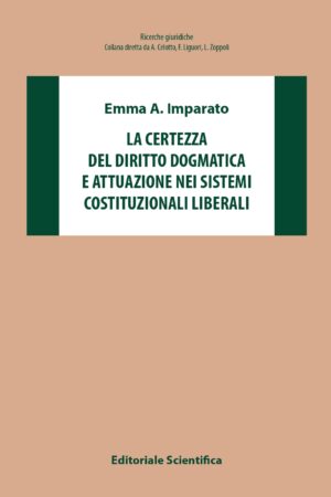 La certezza del diritto dogmatica e attuazione nei sistemi costituzionali liberali