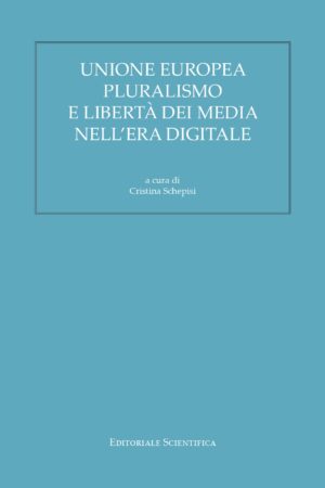 Unione europea, pluralismo e libertà dei media nell'era digitale