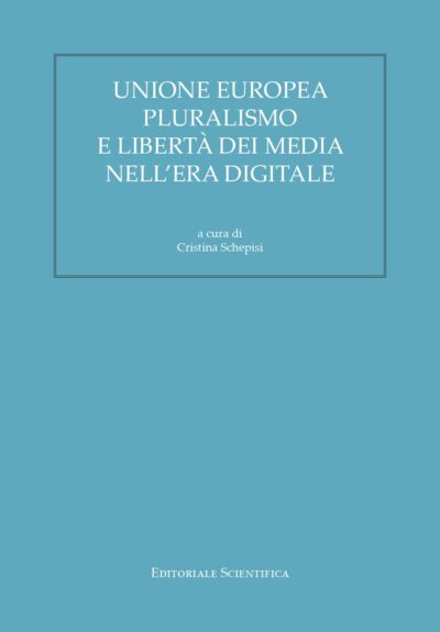 Unione europea, pluralismo e libertà dei media nell'era digitale