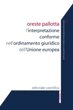 L'interpretazione conforme nell'ordinamento giuridico dell'Unione europea