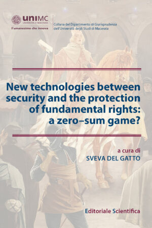 New technologies between security and the protection of fundamental rights: a zero-sum game?