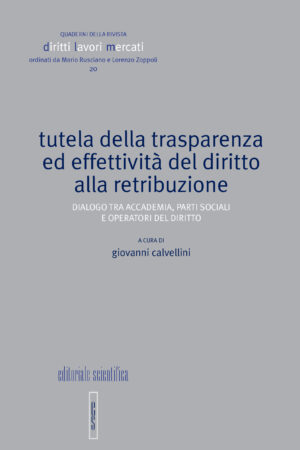 Tutela della trasparenza ed effettività del diritto alla retribuzione. Dialogo tra accademia, parti sociali e operatori del diritto