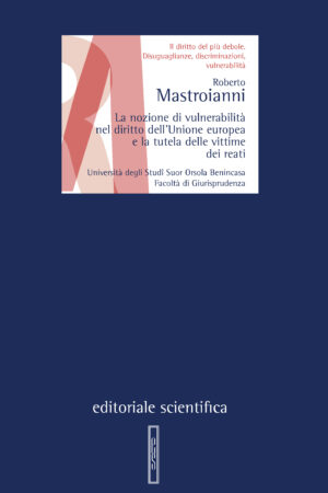 La nozione di vulnerabilità nel diritto dell'Unione europea e la tutela delle vittime dei reati