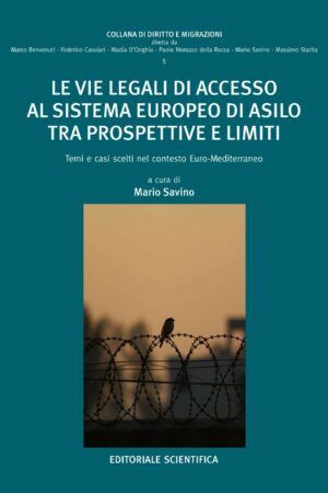 Le vie legali di accesso al sistema europeo di asilo tra prospettive e limiti