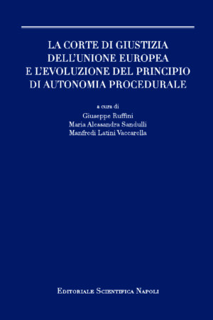 La Corte di Giustizia dell'Unione europea e l'evoluzione del principio di autonomia procedurale