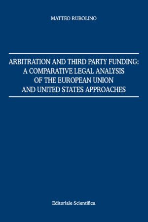 Arbitration and third party funding: a comparative legal analysis of the European Union and United States approaches