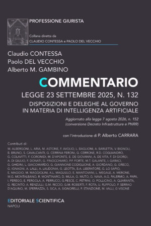 Commentario. Legge 23 Settembre 2025, n. 132. Disposizioni e deleghe al Governo in materia di intelligenza artificiale